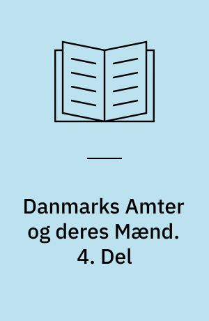 Danmarks Amter og deres Mænd : Bindet om København. 4. Del