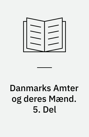 Danmarks Amter og deres Mænd : Bindet om København. 5. Del