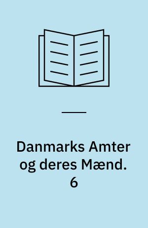 Danmarks Amter og deres Mænd. 6