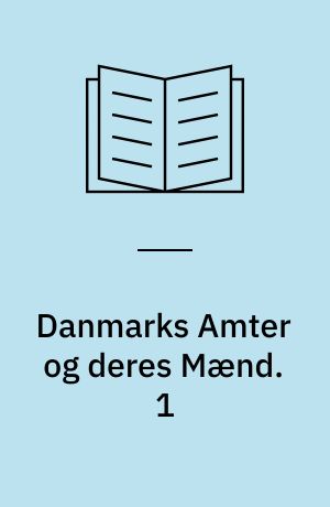 Danmarks Amter og deres Mænd. 1