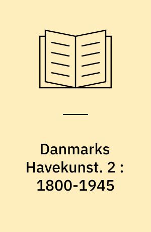 Danmarks Havekunst. 2 : 1800-1945