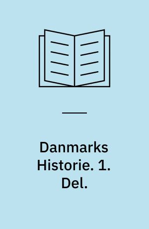 Danmarks Historie. 1. Del.