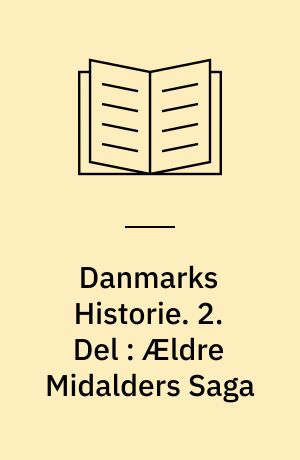 Danmarks Historie. 2. Del : Ældre Midalders Saga