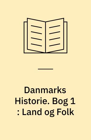 Danmarks Historie. Bog 1 : Land og Folk : til 1282