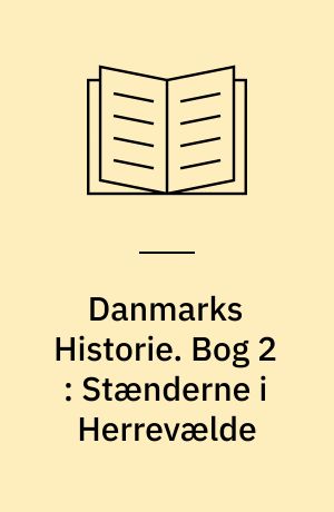 Danmarks Historie. Bog 2 : Stænderne i Herrevælde : 1282-1624