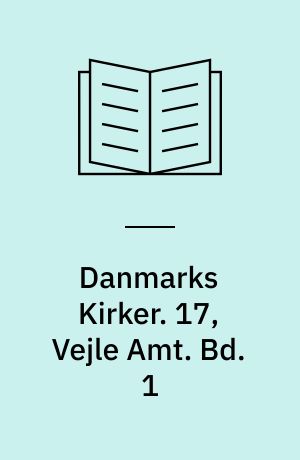 Danmarks Kirker. 17, Vejle Amt. Bd. 1