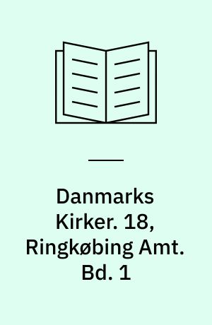 Danmarks Kirker. 18, Ringkøbing Amt. Bd. 1