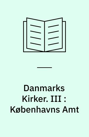 Danmarks Kirker. III : Københavns Amt