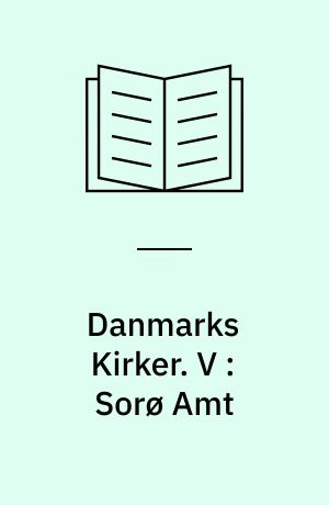 Danmarks Kirker. V : Sorø Amt