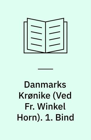 Danmarks Krønike. 1. Bind
