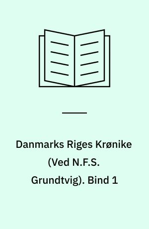Danmarks Riges Krønike. Bind 1