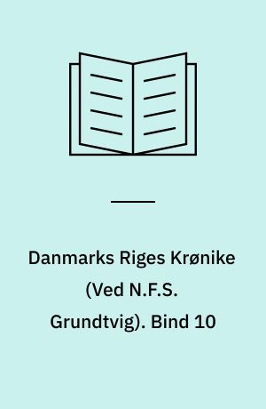 Danmarks Riges Krønike. Bind 10