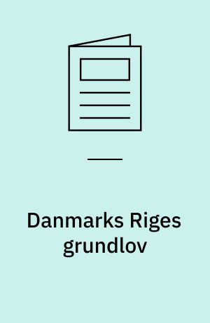 Danmarks Riges grundlov: Tronfølgelov: Lov om Den Europæiske Menneskerettighedskonvention: Forretningsorden for folketinget