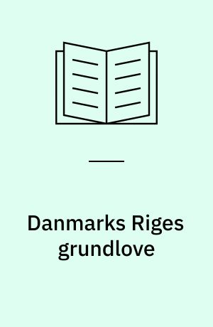 Danmarks Riges grundlove : 1849, 1866, 1915, 1953 : i parallel opsætning