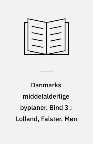 Danmarks middelalderlige byplaner. Bind 3 : Lolland, Falster, Møn