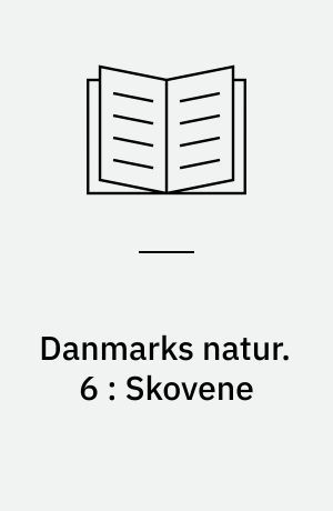 Danmarks natur. 6 : Skovene