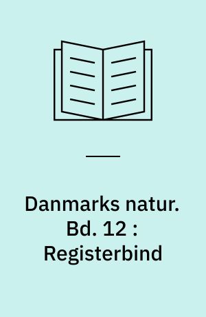 Danmarks natur. Bd. 12 : Registerbind