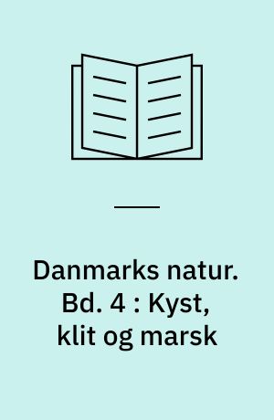 Danmarks natur. Bd. 4 : Kyst, klit og marsk