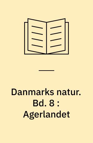 Danmarks natur. Bd. 8 : Agerlandet