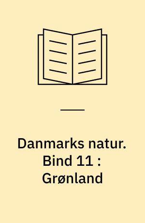 Danmarks natur. Bind 11 : Grønland