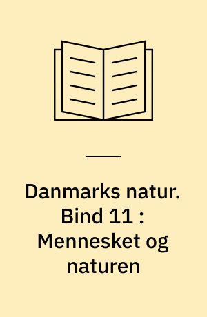 Danmarks natur. Bind 11 : Mennesket og naturen