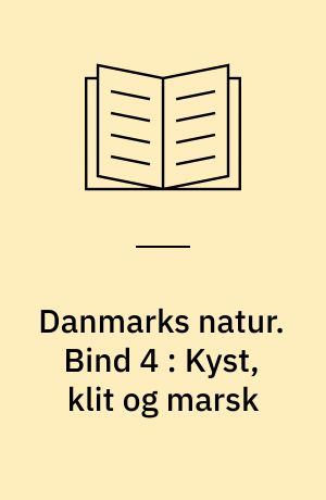 Danmarks natur. Bind 4 : Kyst, klit og marsk