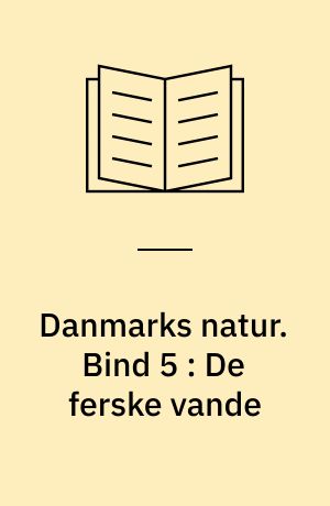 Danmarks natur. Bind 5 : De ferske vande