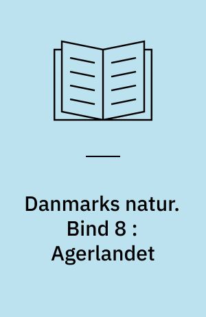 Danmarks natur. Bind 8 : Agerlandet