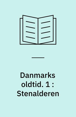 Danmarks oldtid. 1 : Stenalderen