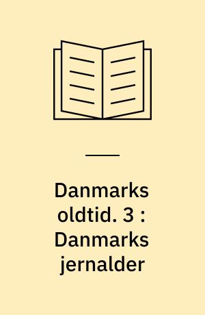 Danmarks oldtid. 3 : Danmarks jernalder