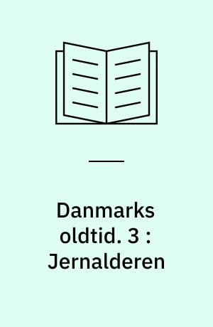 Danmarks oldtid : anden udgave. 3 : Jernalderen