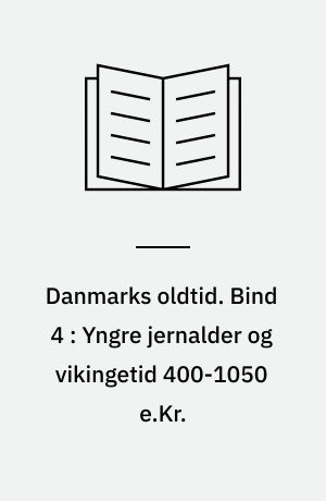 Danmarks oldtid. Bind 4 : Yngre jernalder og vikingetid 400-1050 e.Kr.