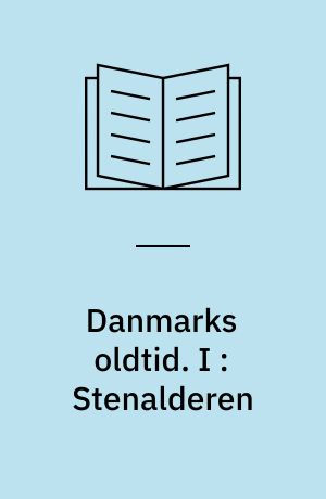 Danmarks oldtid : 1-3, bilag. I : Stenalderen