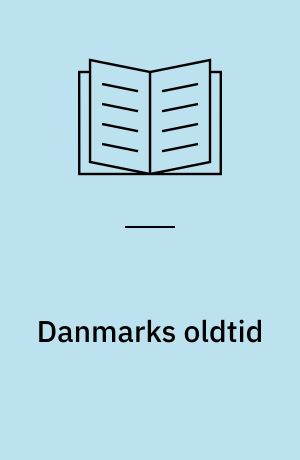 Danmarks oldtid : (Tekst: Thorkild Ramskou