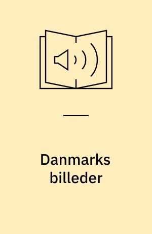 Danmarks billeder : litterære landskaber og maleriske motiver