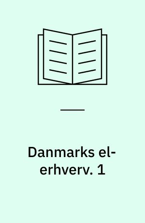 Danmarks el-erhverv : herunder automation, edb, el-installation, kommunikation, radio og TV : faglig biografisk håndbog for handel, håndværk og industri. 1