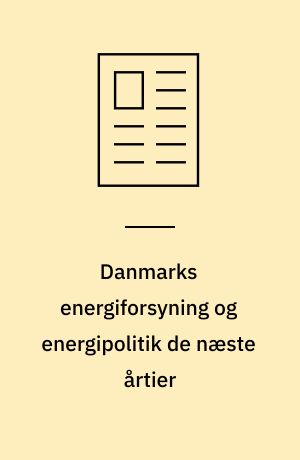 Danmarks energiforsyning og energipolitik de næste årtier