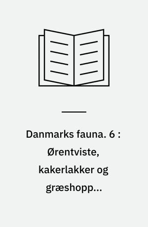Danmarks fauna : illustrerede håndbøger over den danske dyreverden. 6 : Ørentviste, kakerlakker og græshopper (orthopterer)