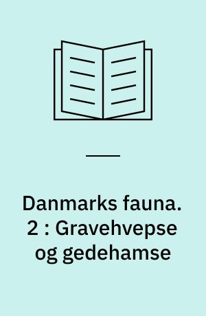 Danmarks fauna : illustrerede håndbøger over den danske dyreverden. 2 : Gravehvepse og gedehamse