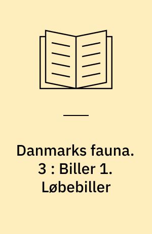 Danmarks fauna : illustrerede håndbøger over den danske dyreverden. 3 : Biller 1. Løbebiller