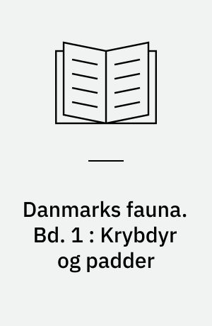 Danmarks fauna : illustrerede haandbøger over den danske dyreverden. Bd. 1 : Krybdyr og padder