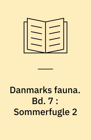 Danmarks fauna : illustrerede haandbøger over den danske dyreverden. Bd. 7 : Sommerfugle 2 : natsommerfugle