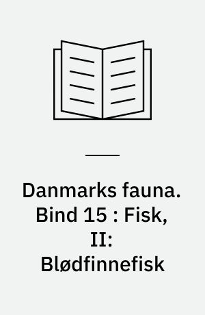 Danmarks fauna : illustrerede håndbøger over den danske dyreverden. Bind 15 : Fisk, II: Blødfinnefisk