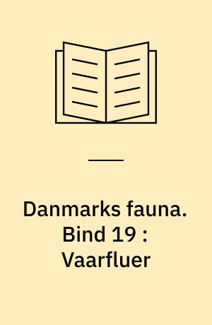 Danmarks fauna : illustrerede håndbøger over den danske dyreverden. Bind 19 : Vaarfluer