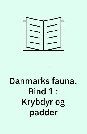 Danmarks fauna : illustrerede håndbøger over den danske dyreverden. Bind 1 : Krybdyr og padder