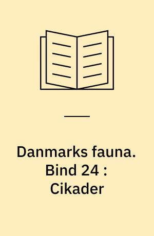 Danmarks fauna : illustrerede håndbøger over den danske dyreverden. Bind 24 : Cikader