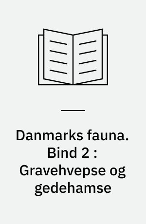 Danmarks fauna : illustrerede håndbøger over den danske dyreverden. Bind 2 : Gravehvepse og gedehamse