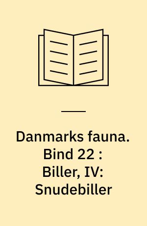 Danmarks fauna : illustrerede håndbøger over den danske dyreverden. Bind 22 : Biller, IV: Snudebiller