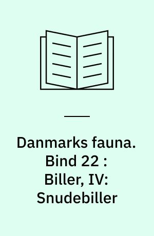 Danmarks fauna : illustrerede håndbøger over den danske dyreverden. Bind 22 : Biller, IV: Snudebiller