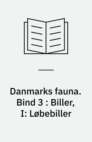 Danmarks fauna : illustrerede håndbøger over den danske dyreverden. Bind 3 : Biller, I: Løbebiller